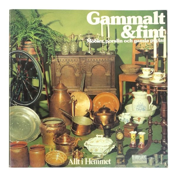 Gammalt & fint Möbler porslin och gamla prylar Allt i Hemmet 1973Bok