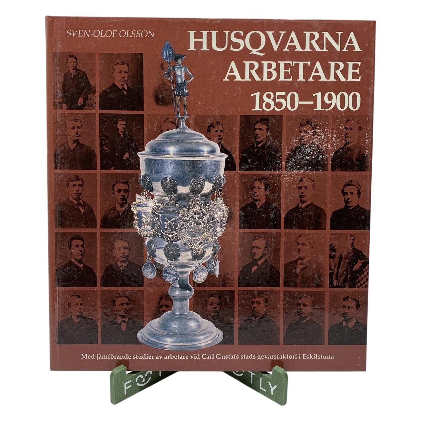 Husqvarna Arbetare 1850-1900 Bok Sven-Olof Olsson Historia Huskvarna